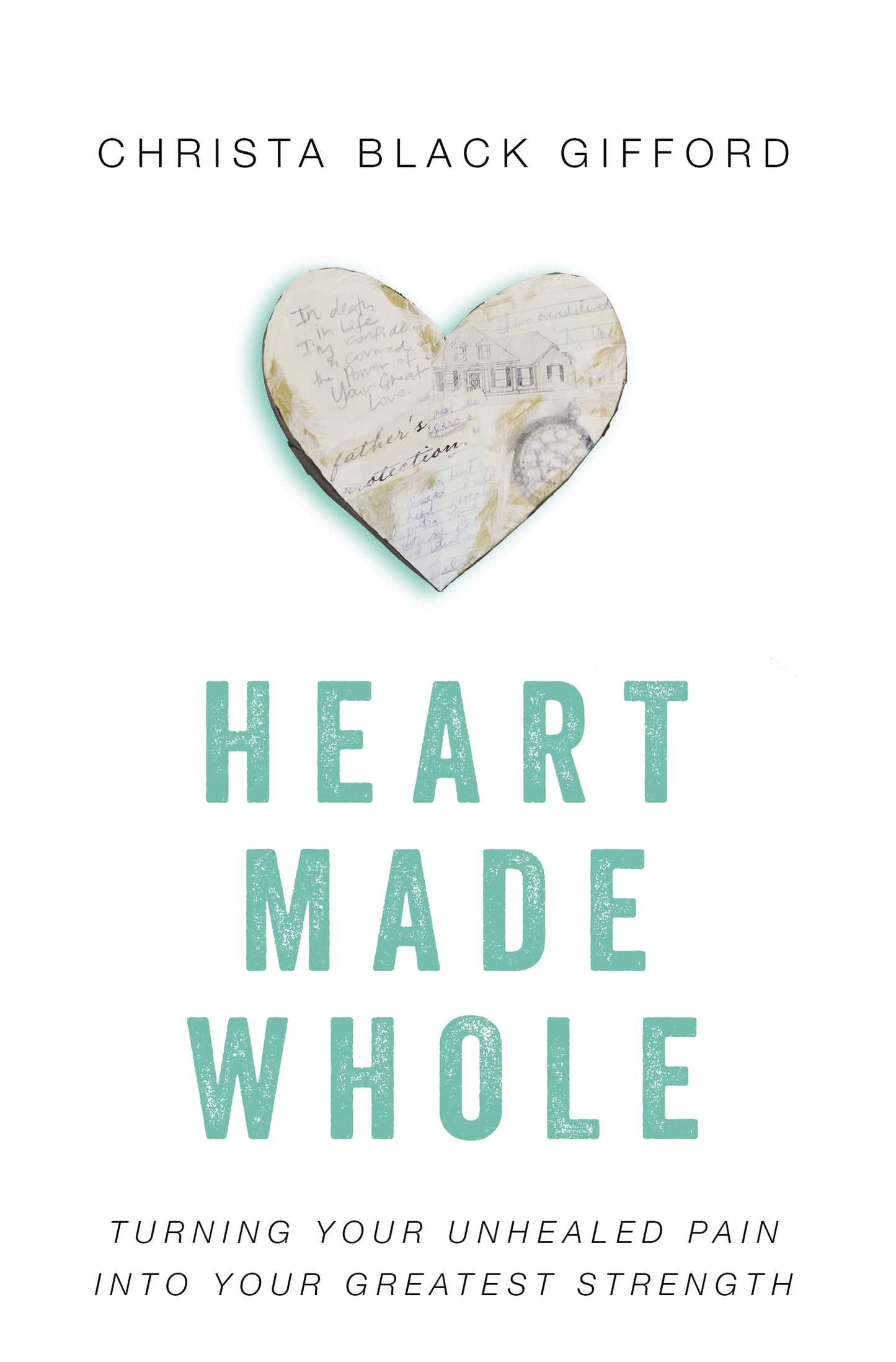 Heart Made Whole: Turning Your Unhealed Pain into Your Greatest Strength The Happy Book Stack