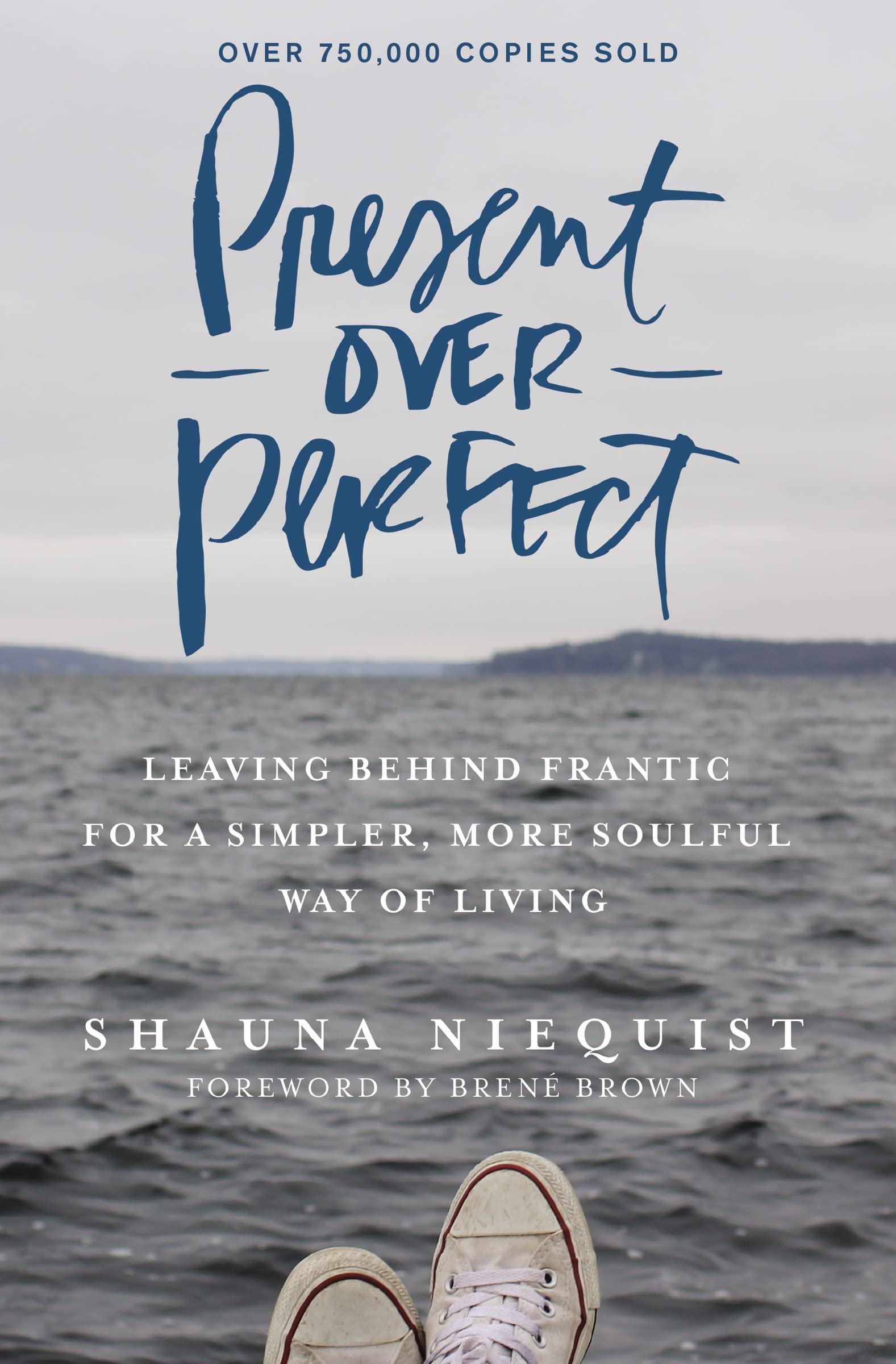 Present Over Perfect: Leaving Behind Frantic for a Simpler, More Soulful Way of Living The Happy Book Stack