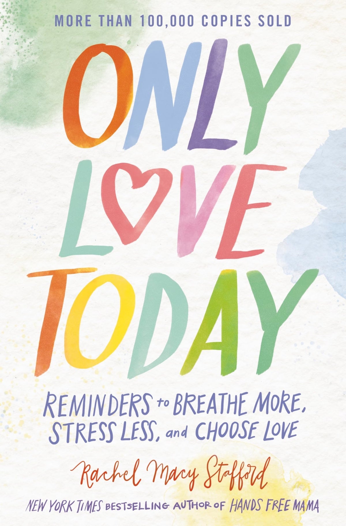Only Love Today: Reminders to Breathe More, Stress Less, and Choose Love The Happy Book Stack