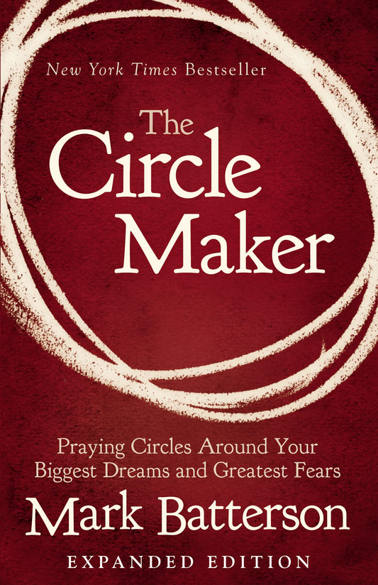 The Circle Maker: Praying Circles Around Your Biggest Dreams and Greatest Fears The Happy Book Stack
