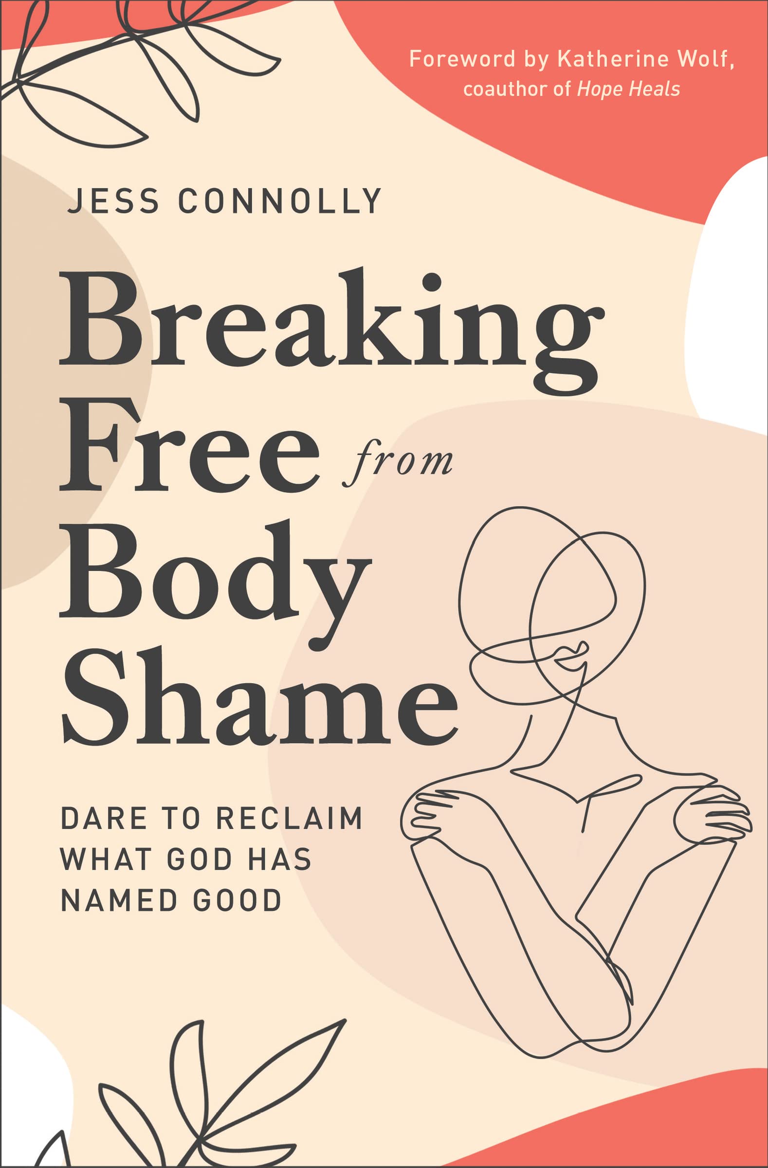 Breaking Free from Body Shame: Dare to Reclaim What God Has Named Good The Happy Book Stack