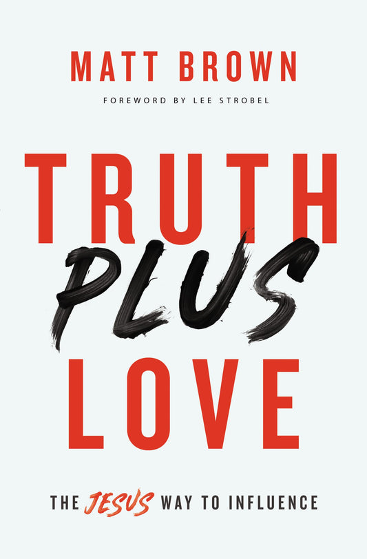 Truth Plus Love: The Jesus Way to Influence The Happy Book Stack