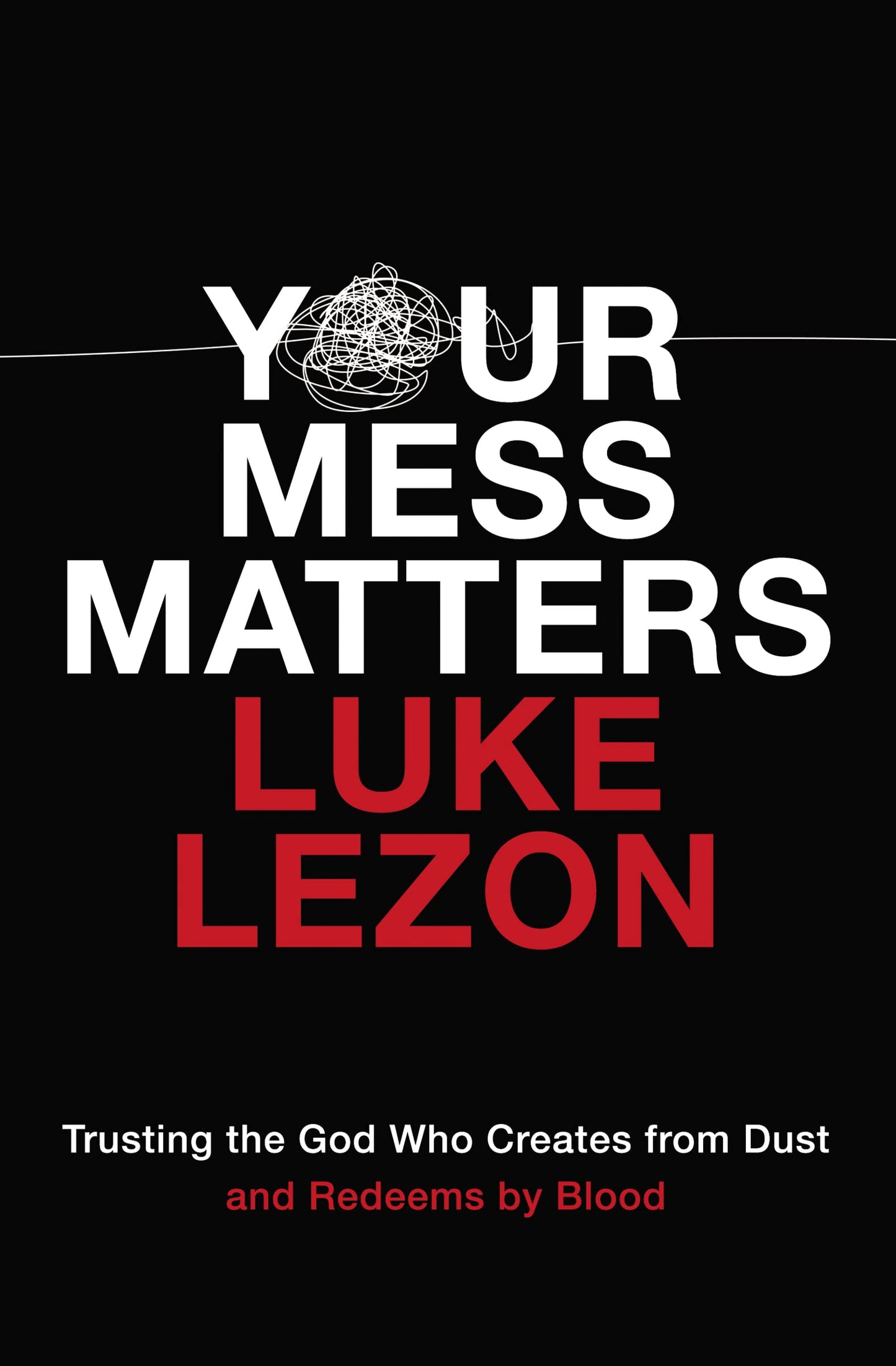 Your Mess Matters: Trusting the God Who Creates from Dust and Redeems by Blood The Happy Book Stack