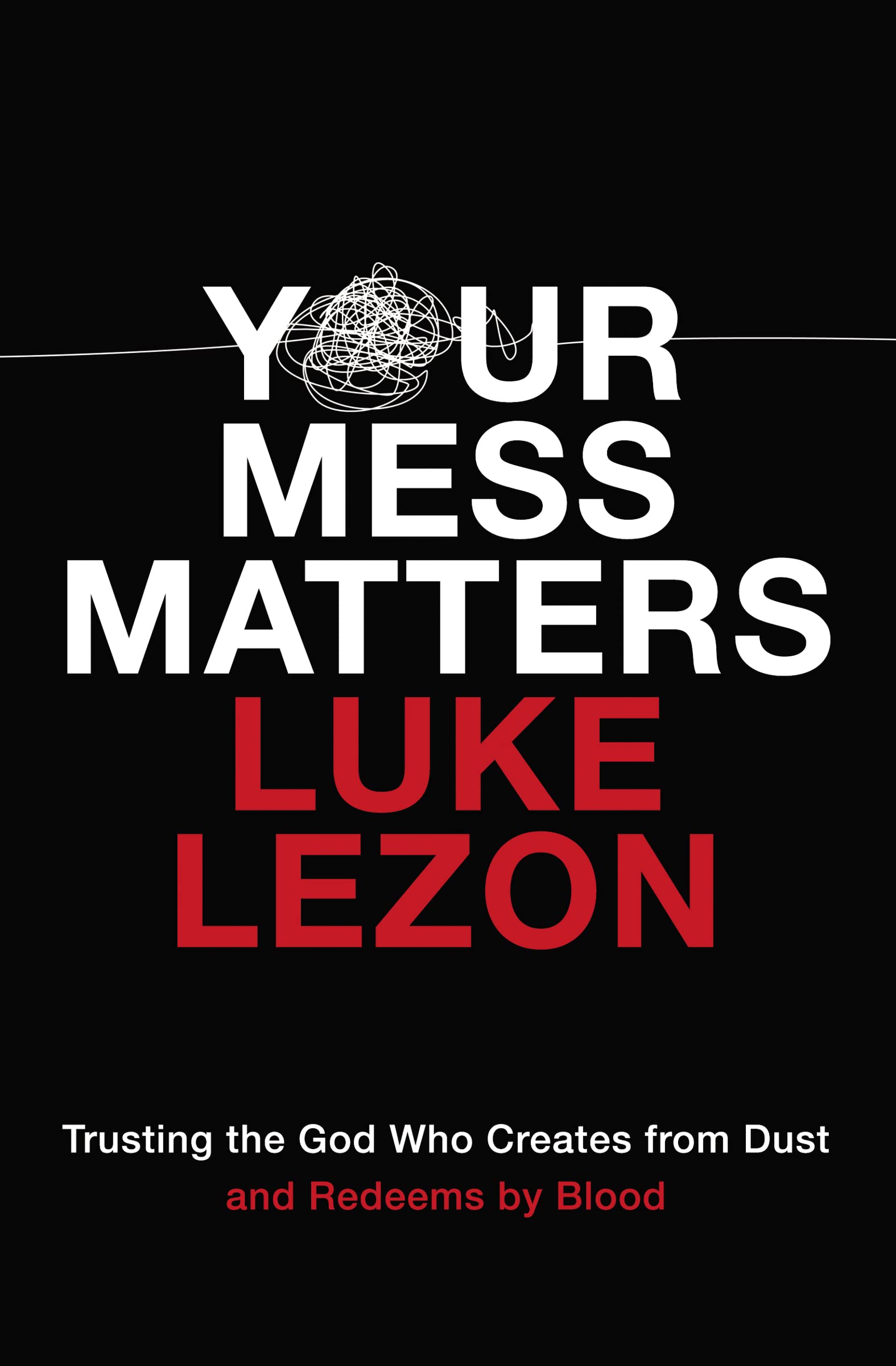 Your Mess Matters: Trusting the God Who Creates from Dust and Redeems by Blood The Happy Book Stack