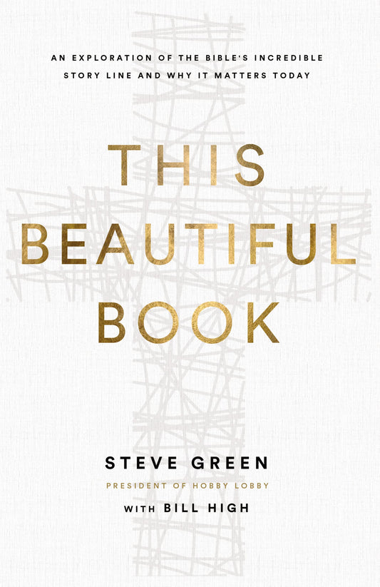 This Beautiful Book: An Exploration of the Bible's Incredible Story Line and Why It Matters Today The Happy Book Stack