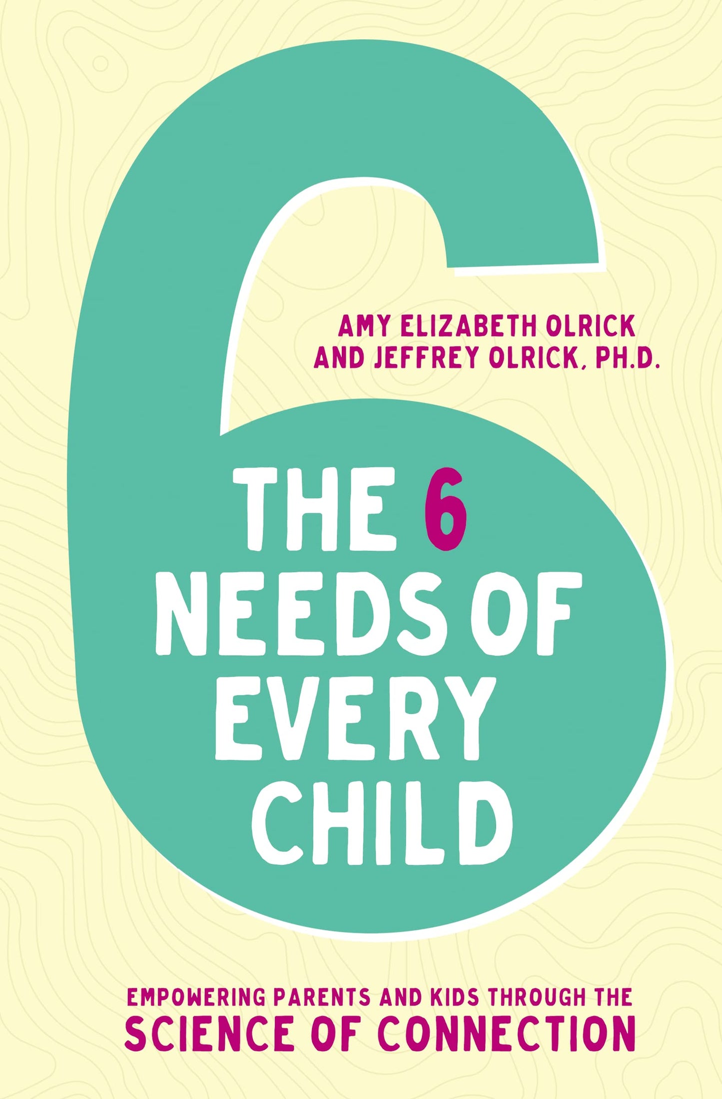 The 6 Needs of Every Child: Empowering Parents and Kids through the Science of Connection The Happy Book Stack