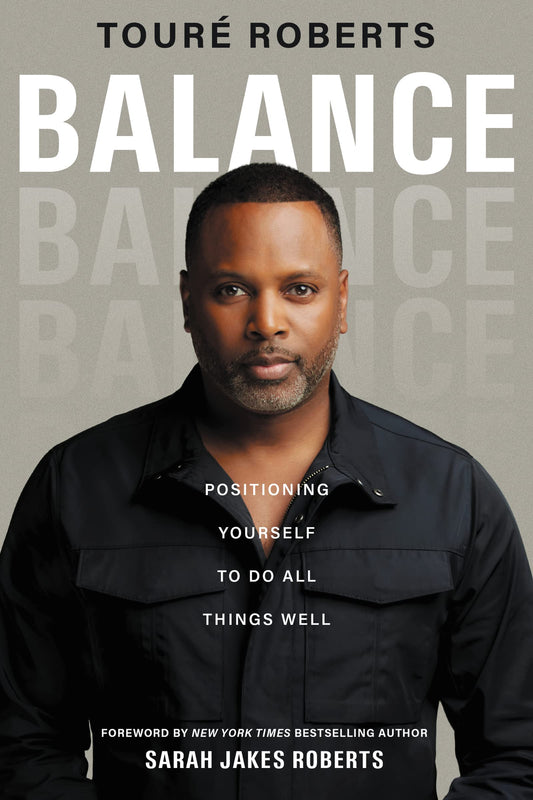 Balance: Positioning Yourself to Do All Things Well - 21