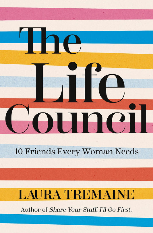 The Life Council: 10 Friends Every Woman Needs The Happy Book Stack