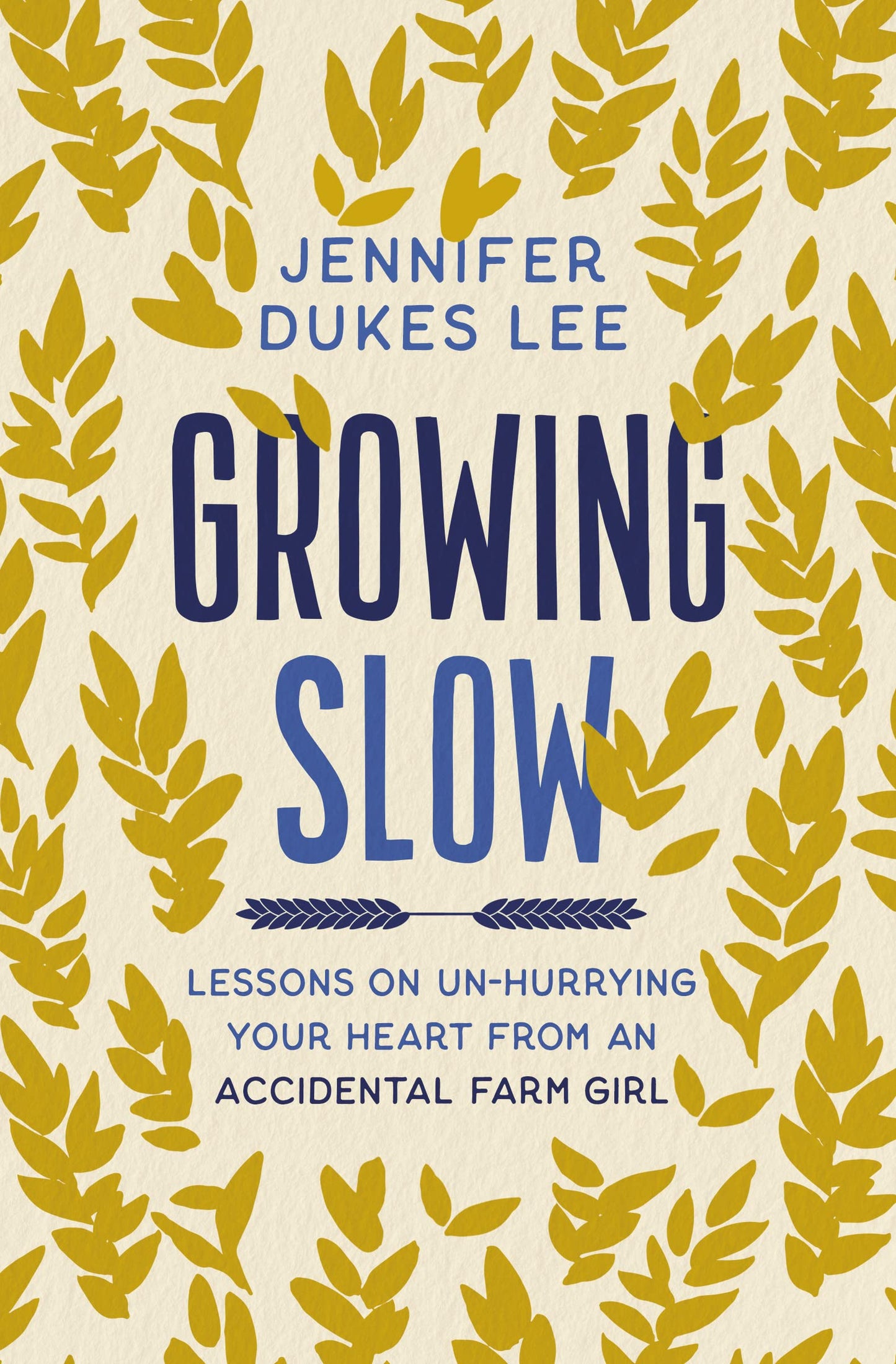 Growing Slow: Lessons on Un-Hurrying Your Heart from an Accidental Farm Girl The Happy Book Stack
