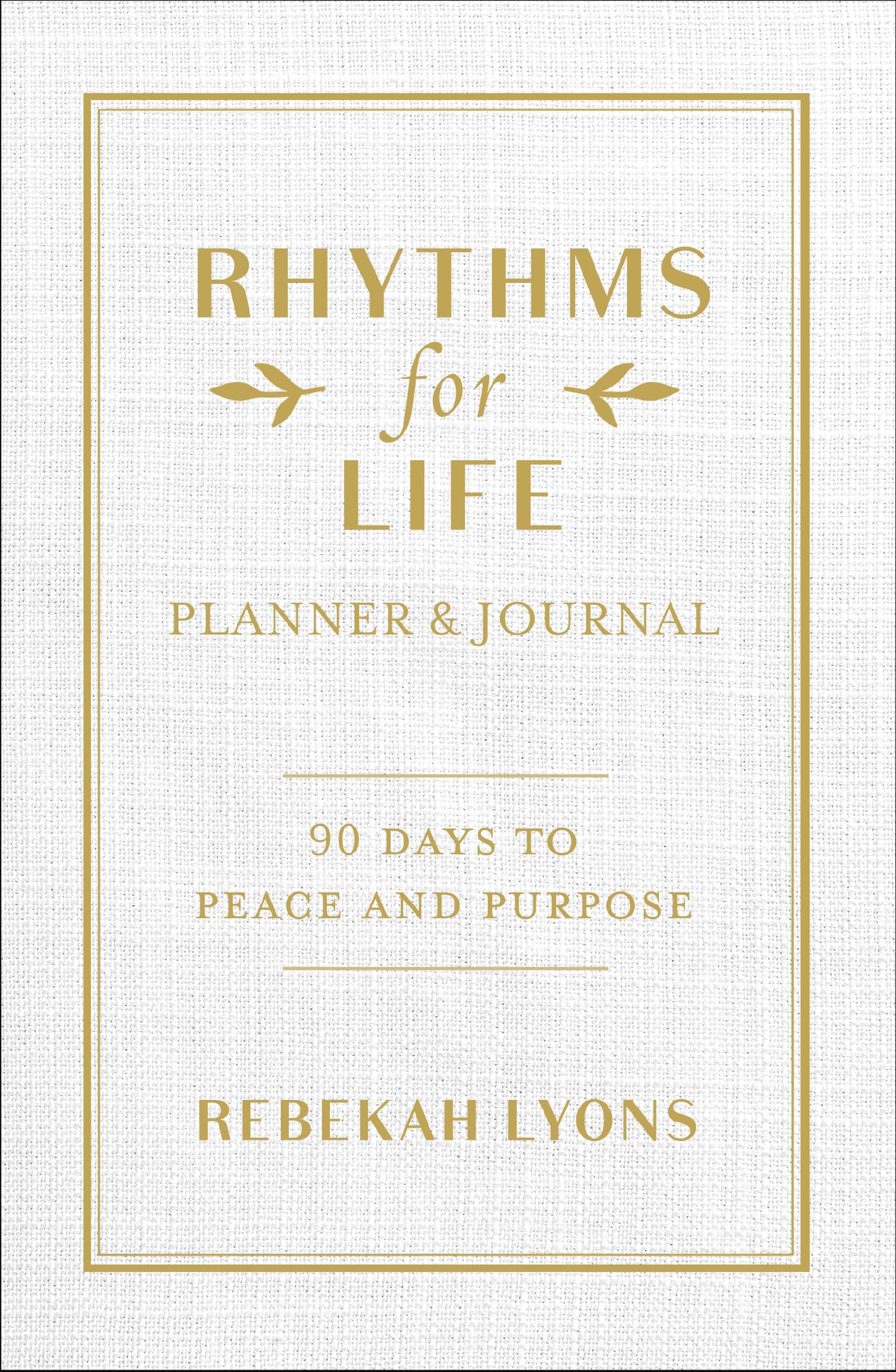 Rhythms for Life Planner and Journal: 90 Days to Peace and Purpose The Happy Book Stack
