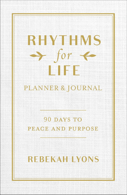 Rhythms for Life Planner and Journal: 90 Days to Peace and Purpose The Happy Book Stack