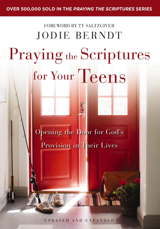 Praying the Scriptures for Your Teens: Opening the Door for God's Provision in Their Lives The Happy Book Stack