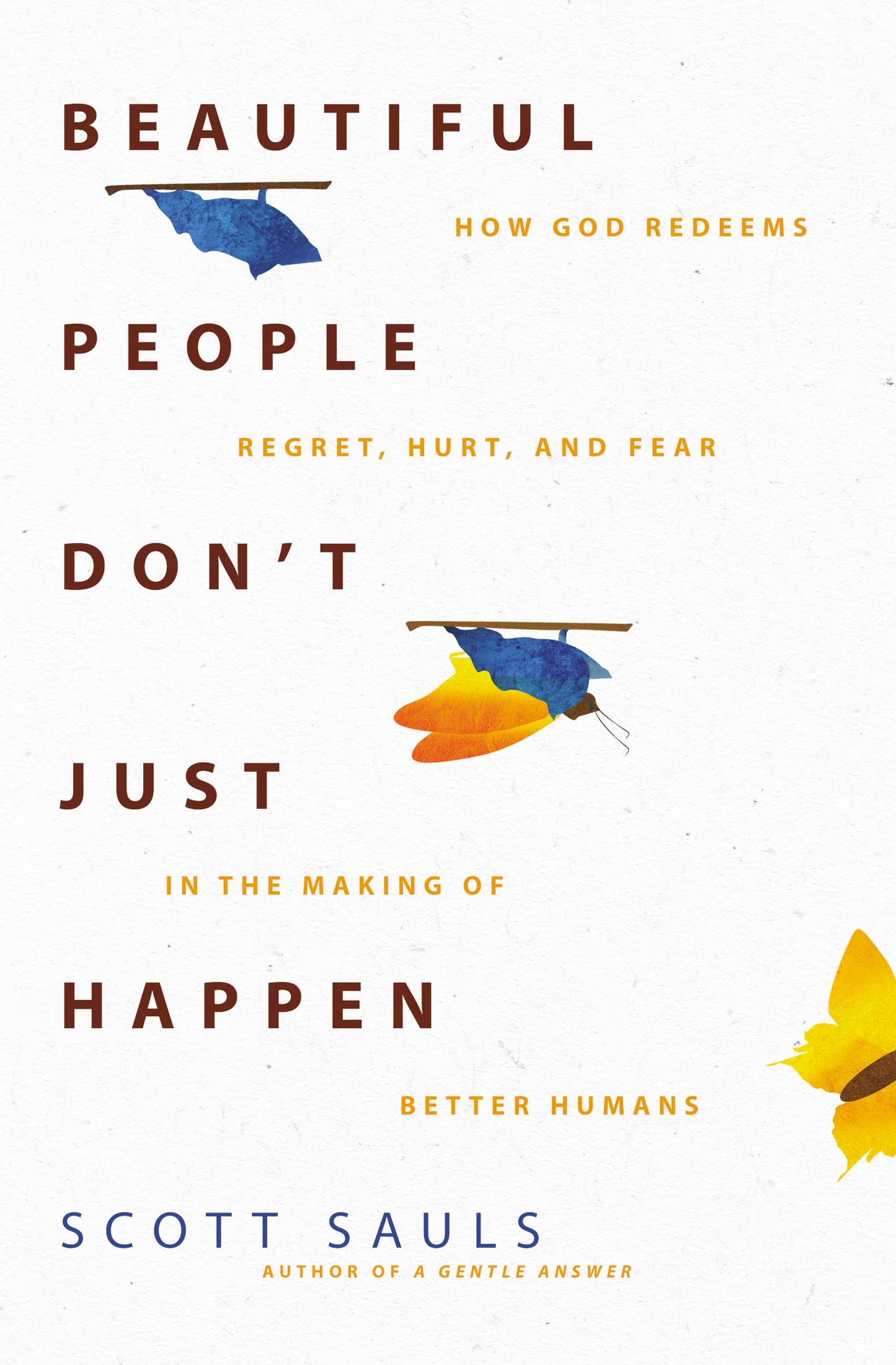 Beautiful People Don't Just Happen: How God Redeems Regret, Hurt, and Fear in the Making of Better Humans The Happy Book Stack