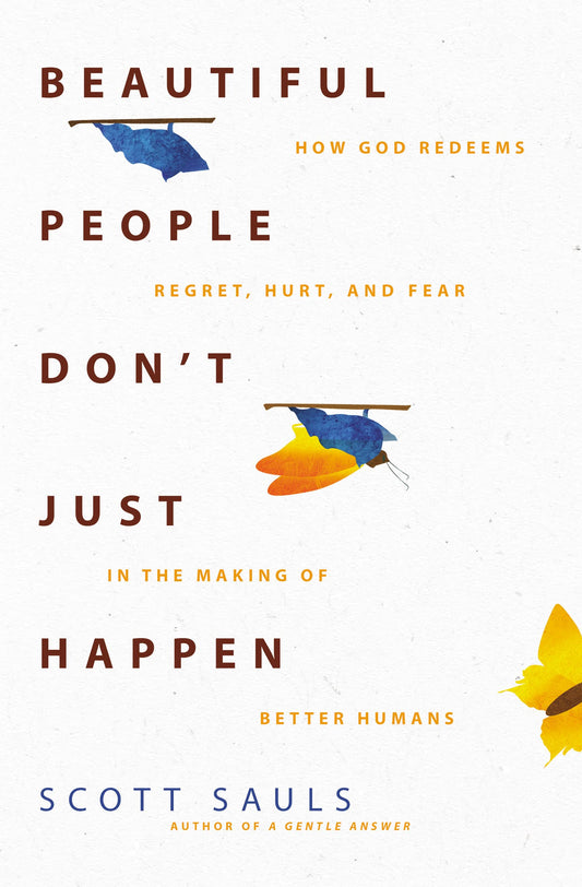 Beautiful People Don't Just Happen: How God Redeems Regret, Hurt, and Fear in the Making of Better Humans The Happy Book Stack