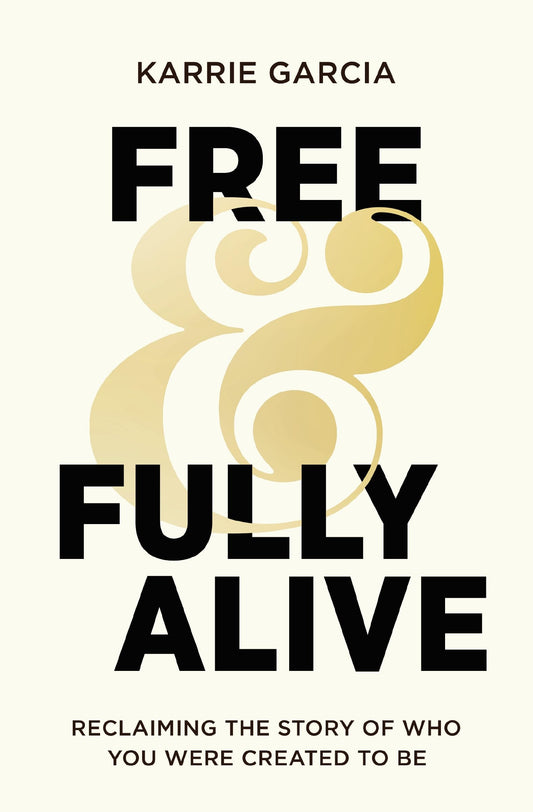 Free and Fully Alive: Reclaiming the Story of Who You Were Created to Be The Happy Book Stack
