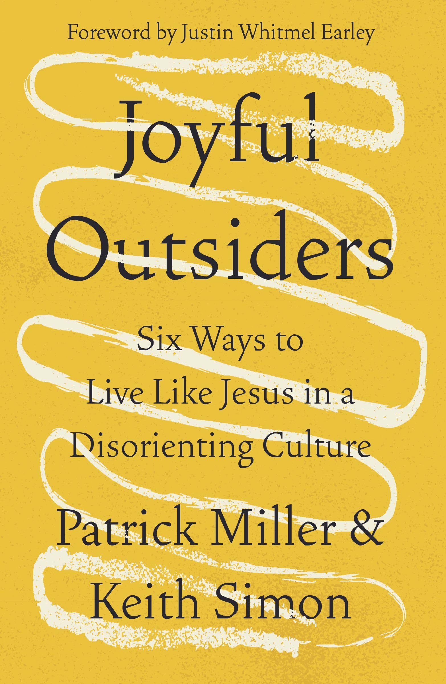 Joyful Outsiders: Six Ways to Live Like Jesus in a Disorienting Culture The Happy Book Stack