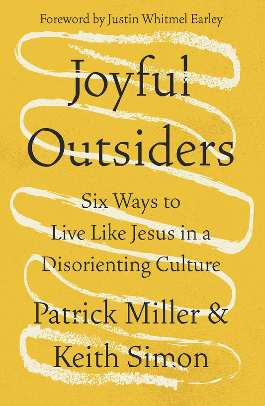Joyful Outsiders: Six Ways to Live Like Jesus in a Disorienting Culture The Happy Book Stack