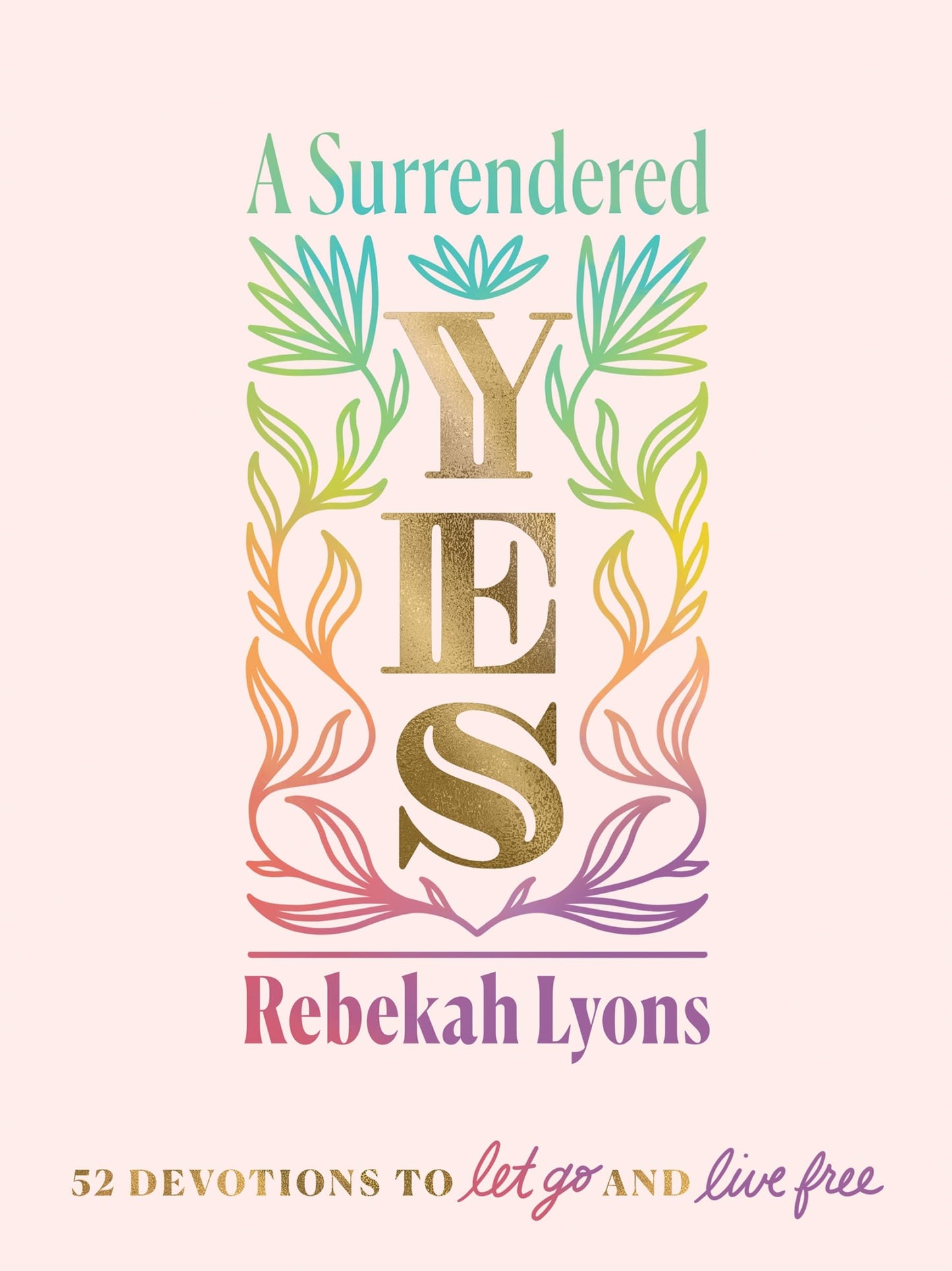 A Surrendered Yes: 52 Devotions to Let Go and Live Free The Happy Book Stack