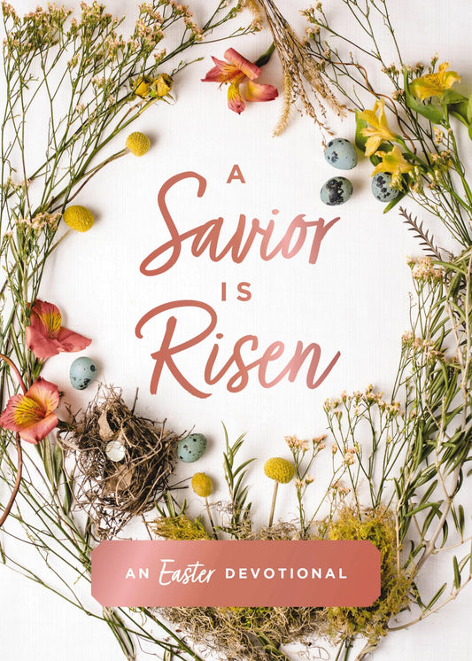 A Savior Is Risen: An Easter Devotional (40 Daily Devotions for Lent) - 4049