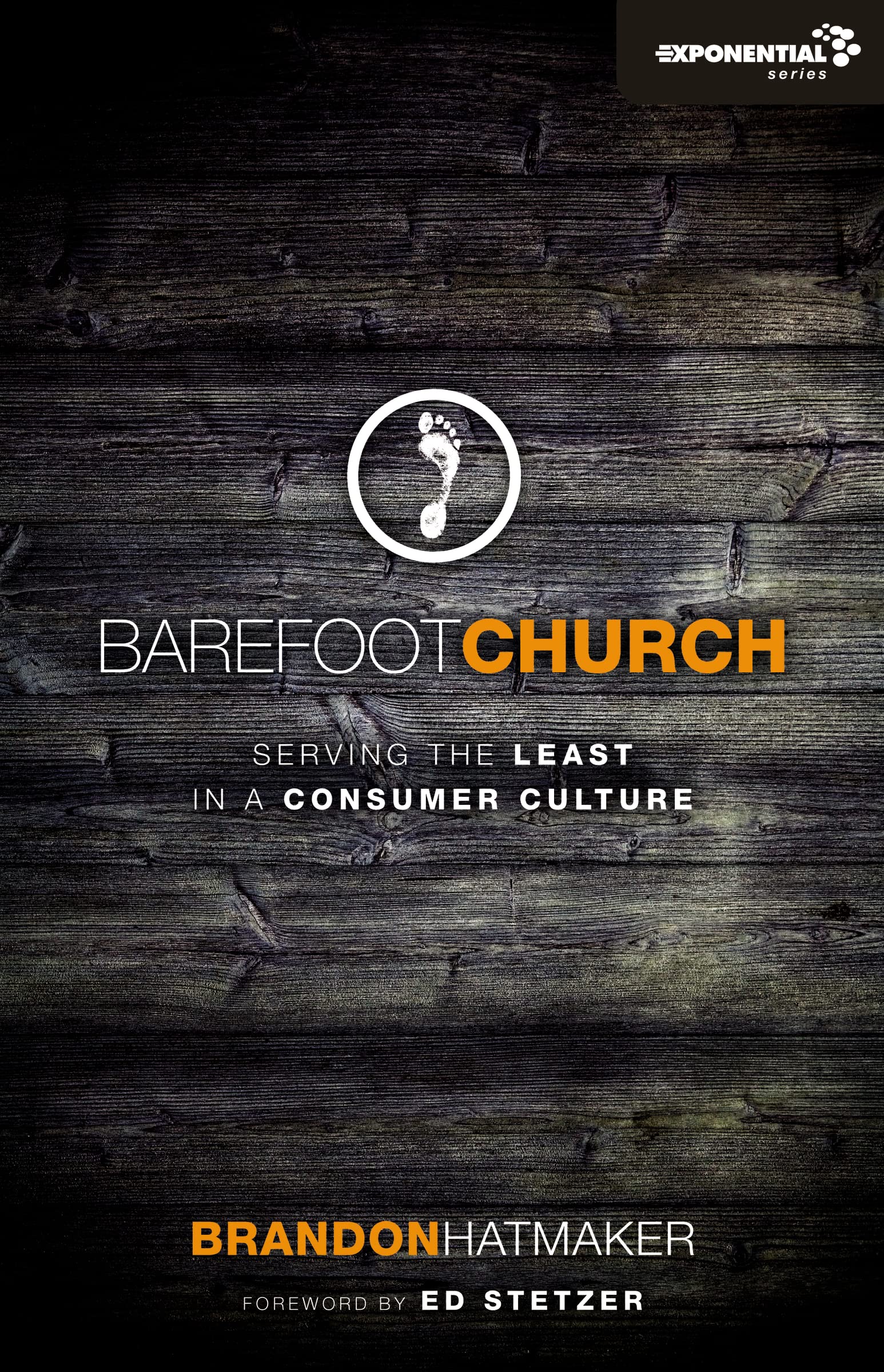 Barefoot Church: Serving the Least in a Consumer Culture (Exponential Series) The Happy Book Stack
