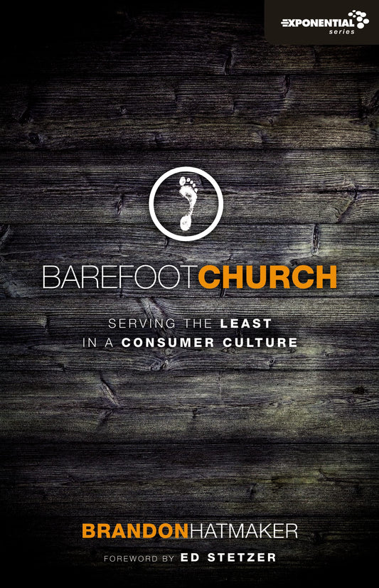 Barefoot Church: Serving the Least in a Consumer Culture (Exponential Series) The Happy Book Stack