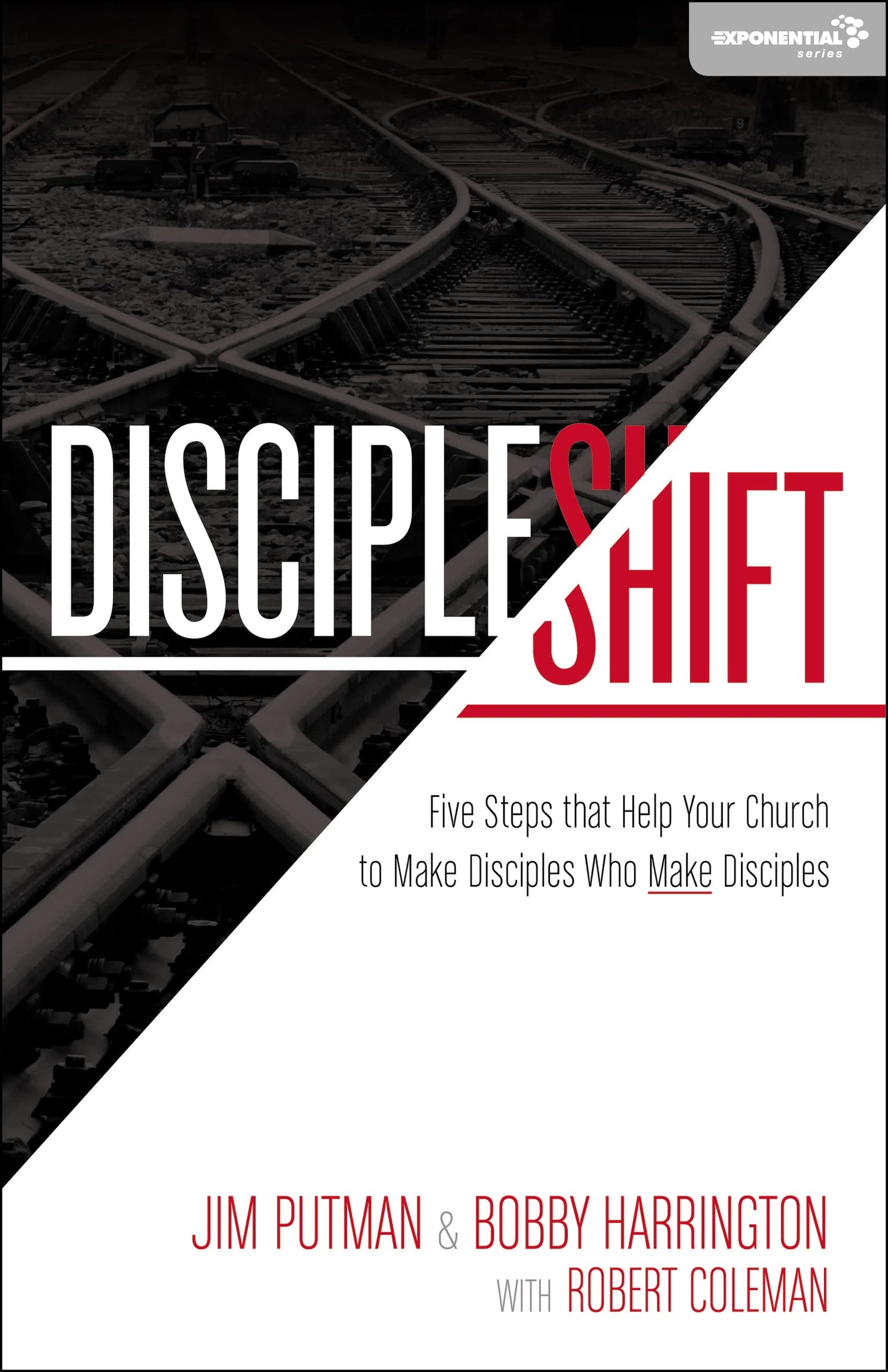 DiscipleShift: Five Steps That Help Your Church to Make Disciples Who Make Disciples (Exponential Series) - 9467