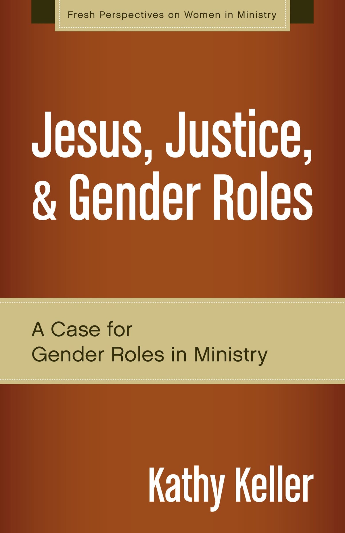 Jesus, Justice, and Gender Roles: A Case for Gender Roles in Ministry (Fresh Perspectives on Women in Ministry) The Happy Book Stack