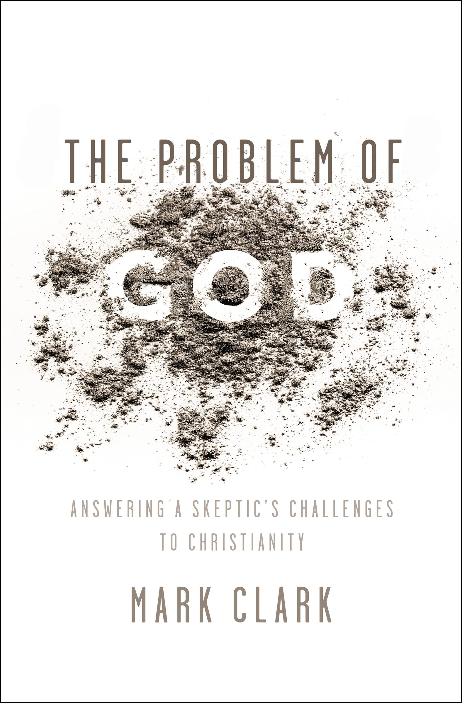 The Problem of God: Answering a Skeptic’s Challenges to Christianity The Happy Book Stack