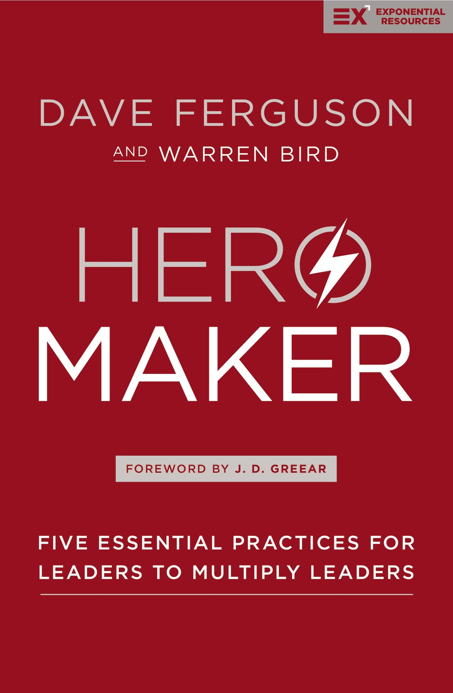 Hero Maker: Five Essential Practices for Leaders to Multiply Leaders (Exponential Series) The Happy Book Stack