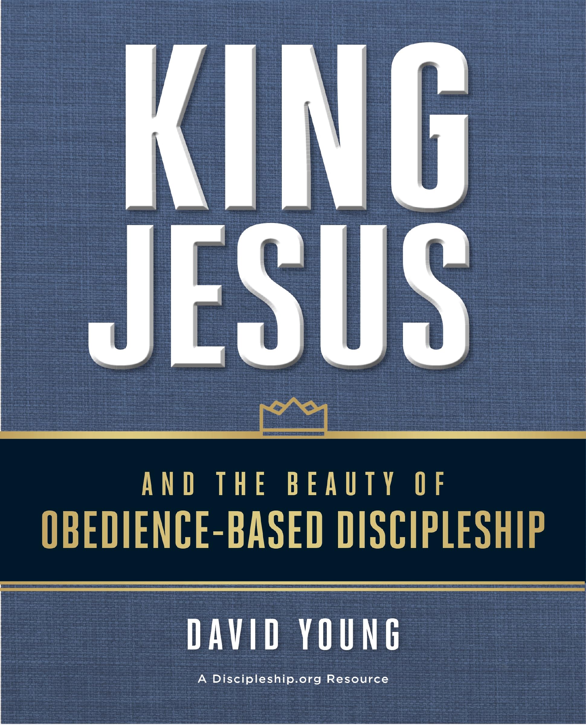 King Jesus and the Beauty of Obedience-Based Discipleship The Happy Book Stack