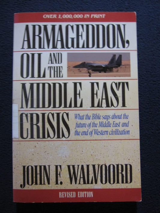 Armageddon, Oil, and the Middle East Crisis: What the Bible Says About the Future of the MiddleEast and the End of Western Civilization The Happy Book Stack