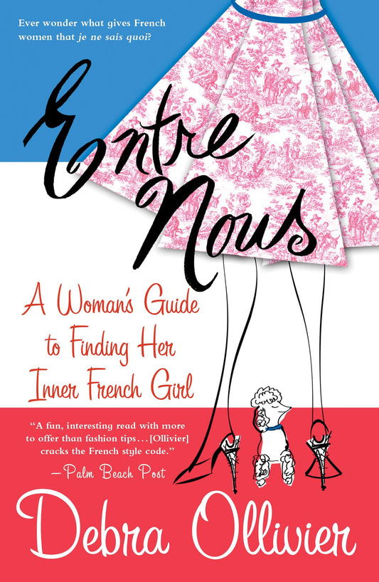 Entre Nous: A Woman's Guide to Finding Her Inner French Girl The Happy Book Stack
