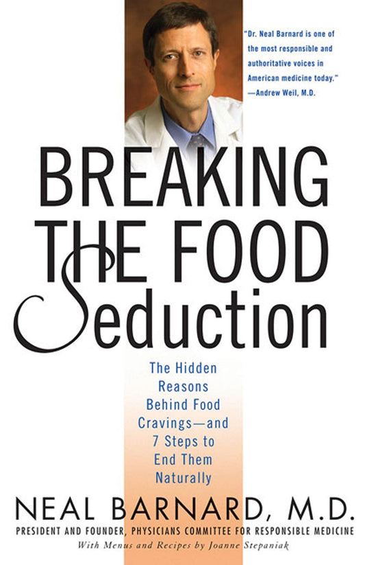 Breaking the Food Seduction: The Hidden Reasons Behind Food Cravings--And 7 Steps to End Them Naturally The Happy Book Stack