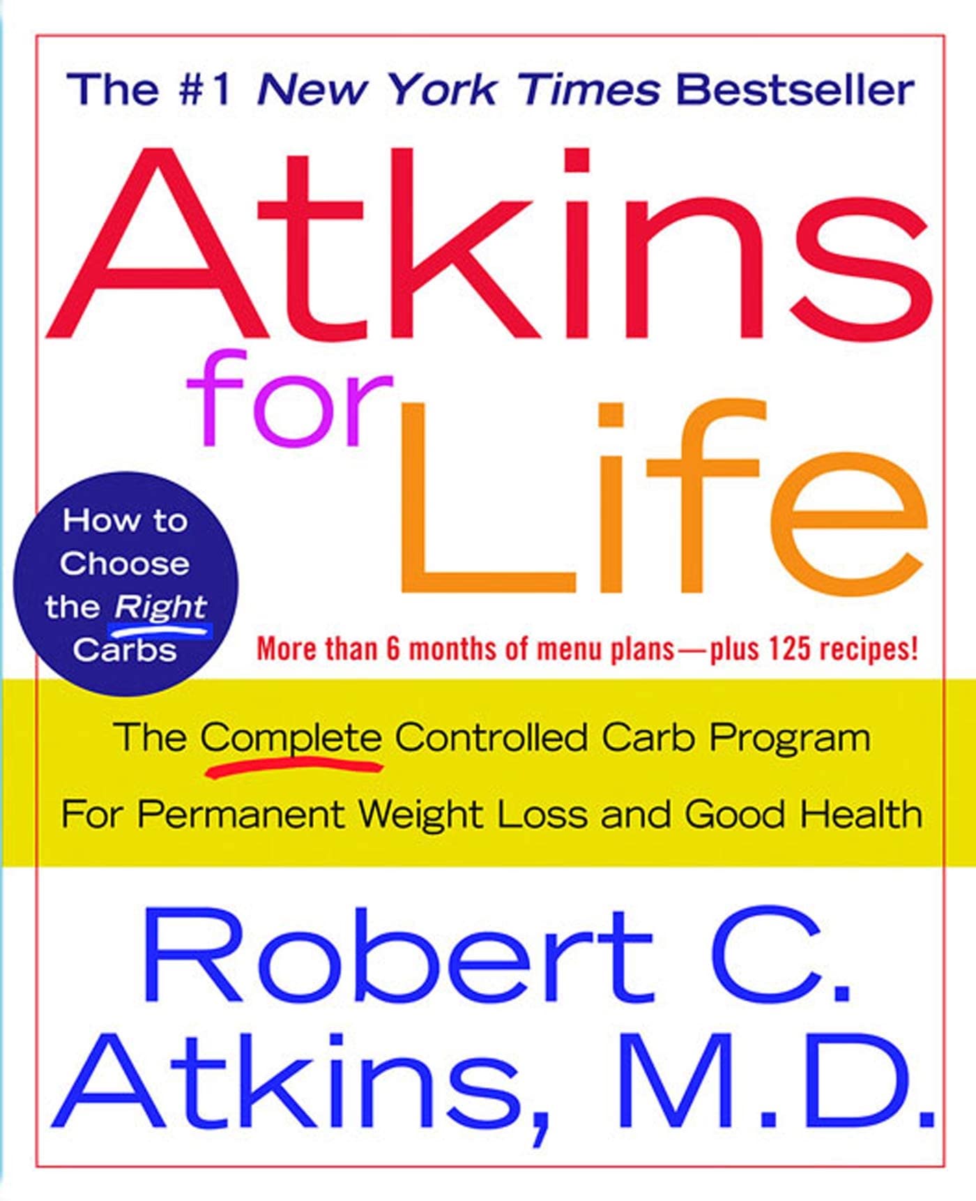 Atkins for Life: The Complete Controlled Carb Program for Permanent Weight Loss and Good Health The Happy Book Stack