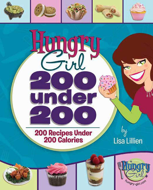Hungry Girl: 200 Under 200: 200 Recipes Under 200 Calories The Happy Book Stack