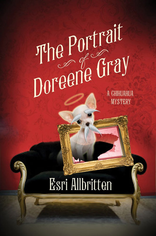The Portrait of Doreene Gray: A Chihuahua Mystery (A Tripping Magazine Mystery) The Happy Book Stack