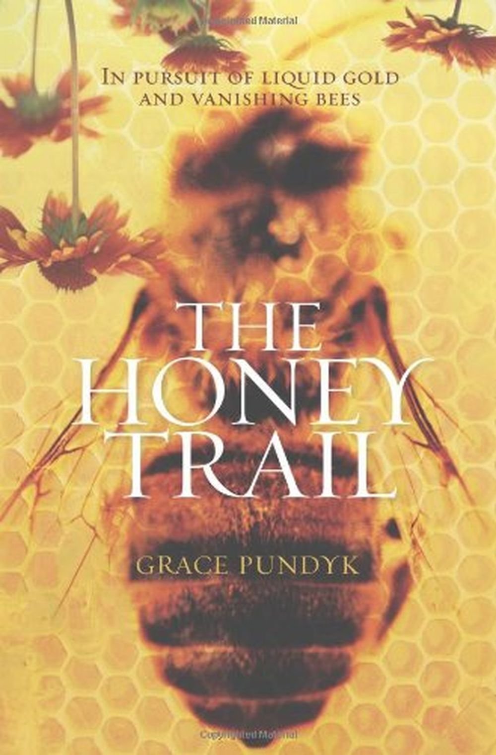 The Honey Trail: In Pursuit of Liquid Gold and Vanishing Bees - 1320