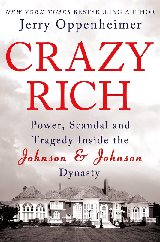 Crazy Rich: Power, Scandal, and Tragedy Inside the Johnson & Johnson Dynasty - 7412