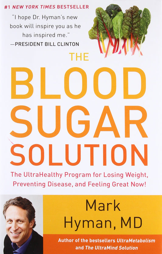 The Blood Sugar Solution: The UltraHealthy Program for Losing Weight, Preventing Disease, and Feeling Great Now! (The Dr. Mark Hyman Library, 1) The Happy Book Stack