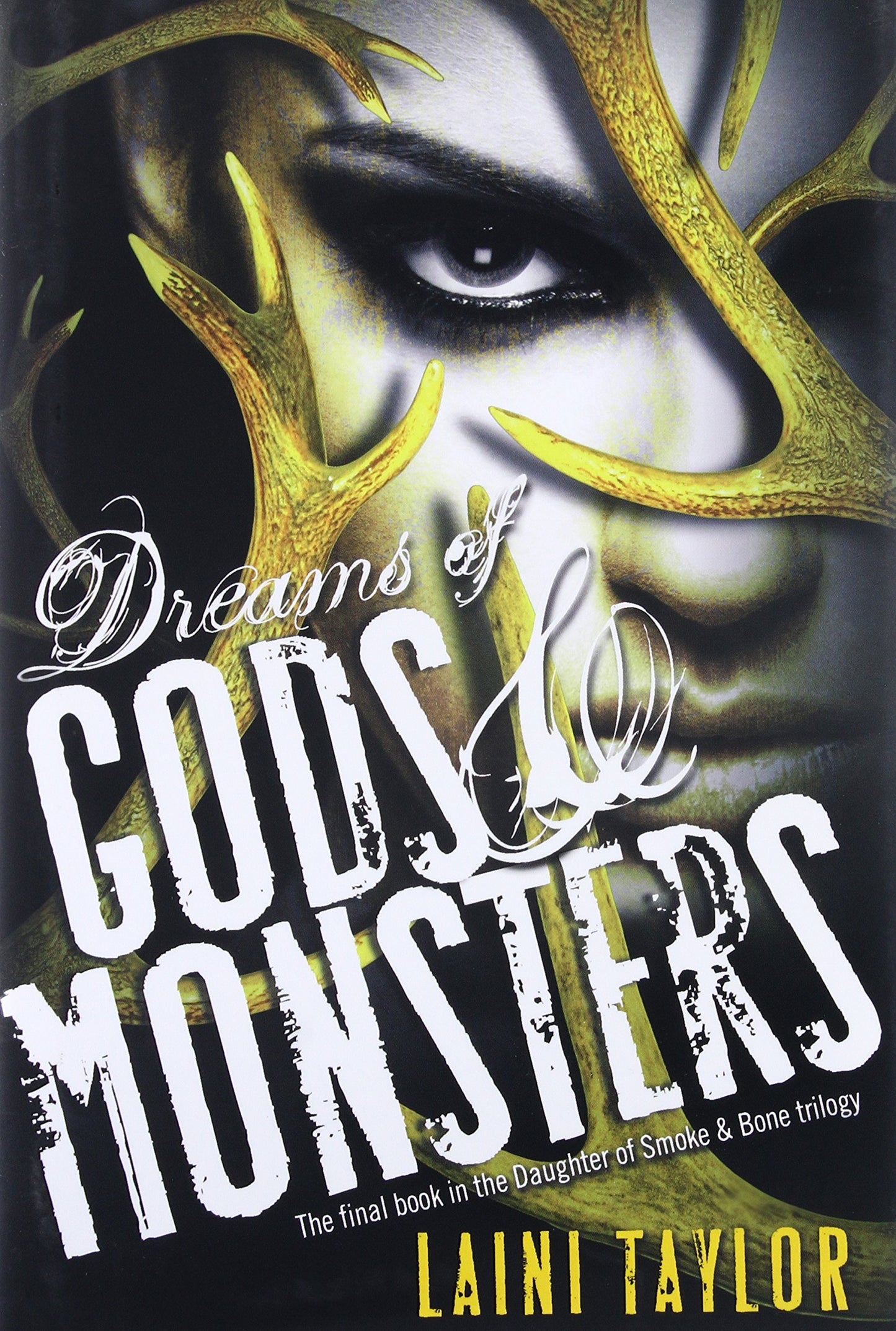 Dreams of Gods & Monsters (Daughter of Smoke & Bone, 3) The Happy Book Stack