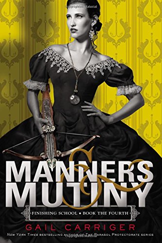 Manners & Mutiny (Finishing School, 4) The Happy Book Stack
