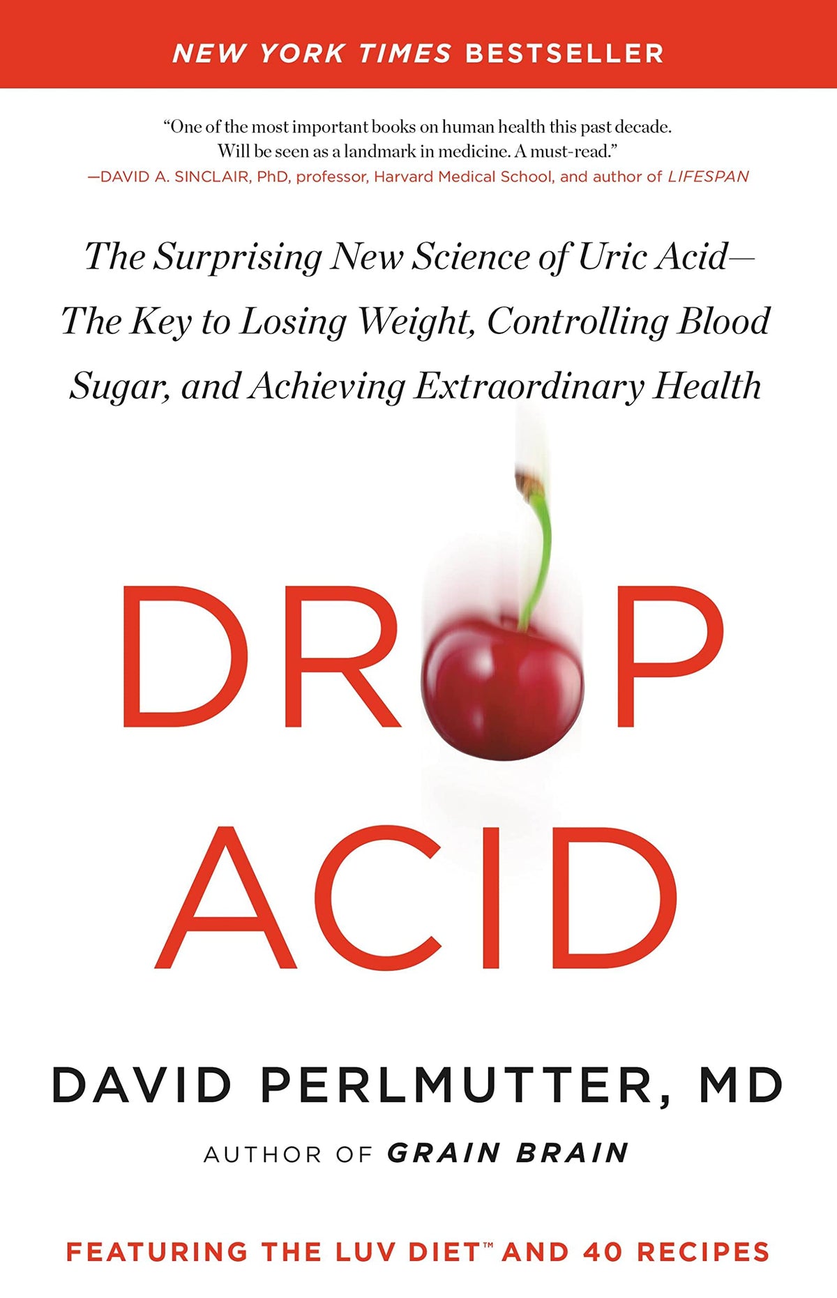 Drop Acid: The Surprising New Science of Uric Acid―The Key to Losing Weight, Controlling Blood Sugar, and Achieving Extraordinary Health The Happy Book Stack