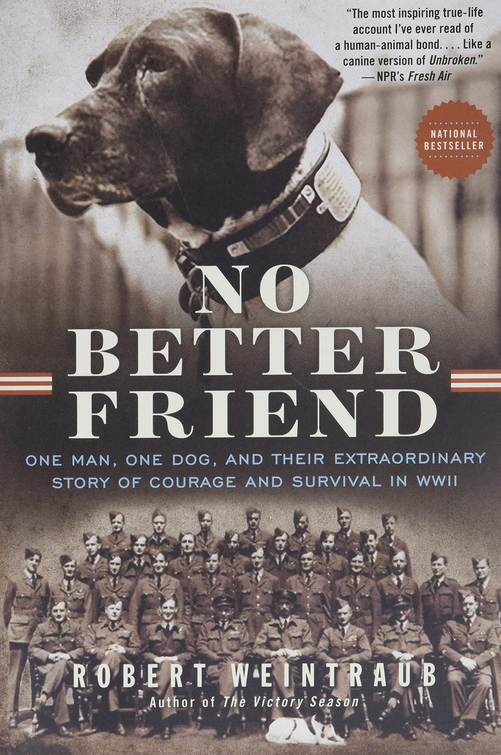 No Better Friend: One Man, One Dog, and Their Extraordinary Story of Courage and Survival in WWII The Happy Book Stack