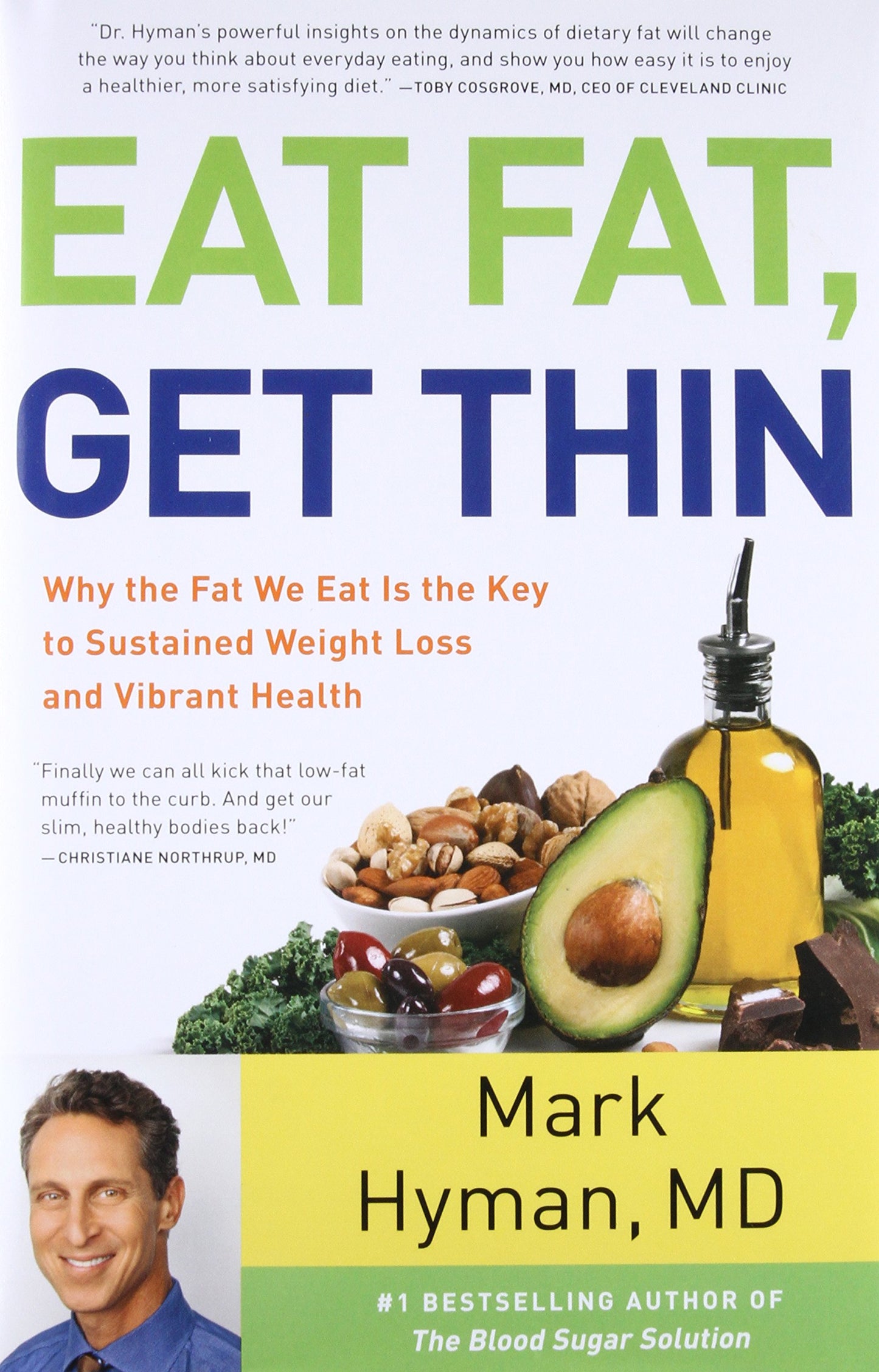 Eat Fat, Get Thin: Why the Fat We Eat Is the Key to Sustained Weight Loss and Vibrant Health (The Dr. Mark Hyman Library, 5) The Happy Book Stack
