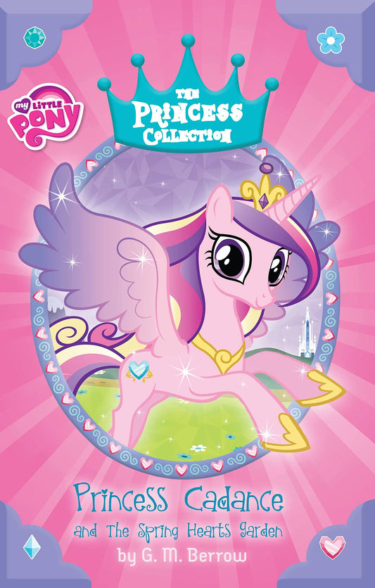 My Little Pony: Princess Cadance and the Spring Hearts Garden (The Princess Collection) The Happy Book Stack