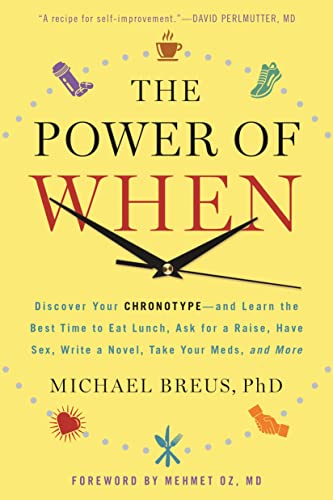 The Power of When: Discover Your Chronotype--and Learn the Best Time to Eat Lunch, Ask for a Raise, Have Sex, Write a Novel, Take Your Meds, and More The Happy Book Stack