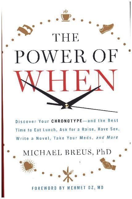 The Power of When: Discover Your Chronotype--and the Best Time to Eat Lunch, Ask for a Raise, Have Sex, Write a Novel, Take Your Meds, and More The Happy Book Stack