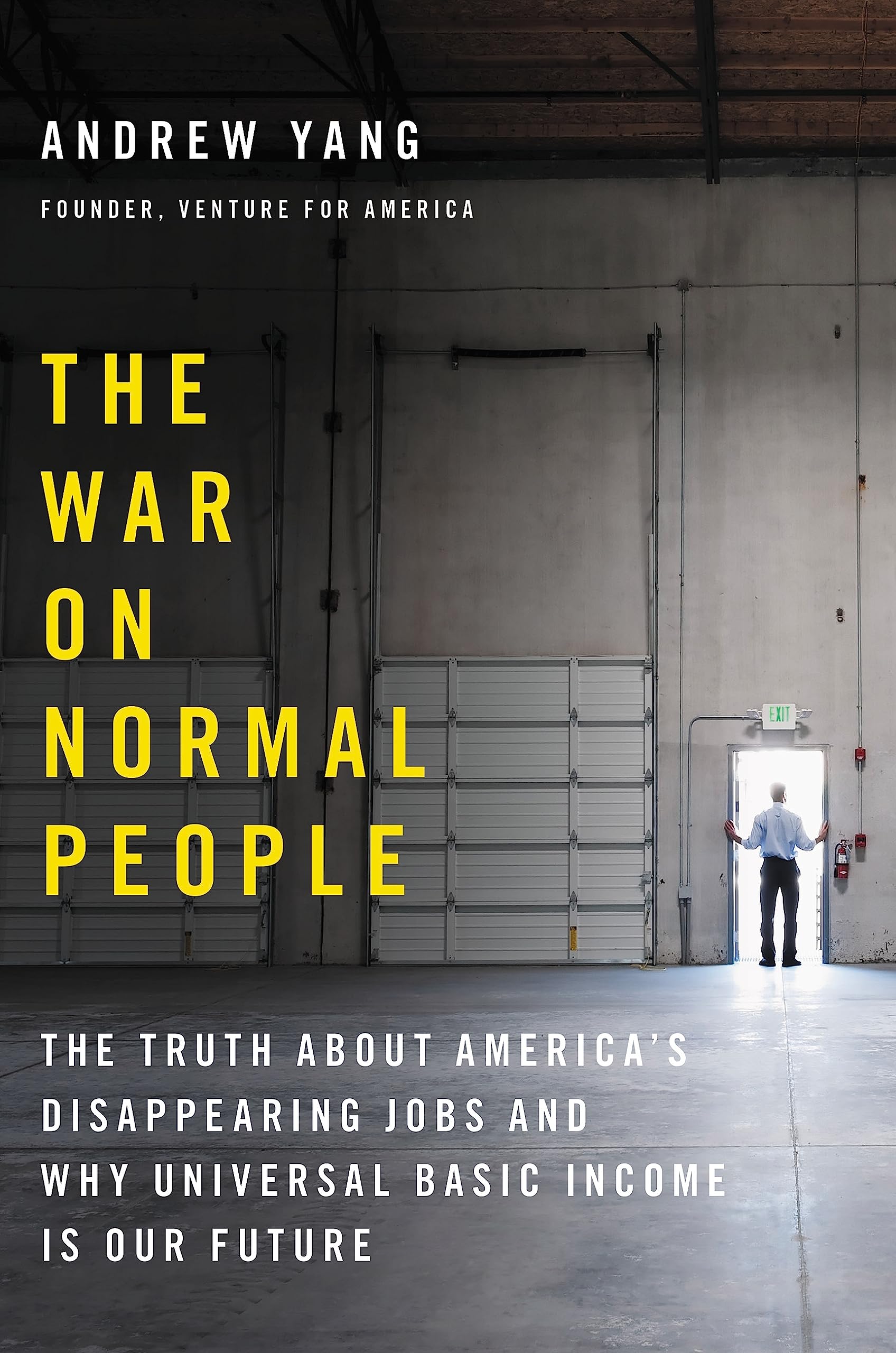 The War on Normal People: The Truth About America's Disappearing Jobs and Why Universal Basic Income Is Our Future The Happy Book Stack