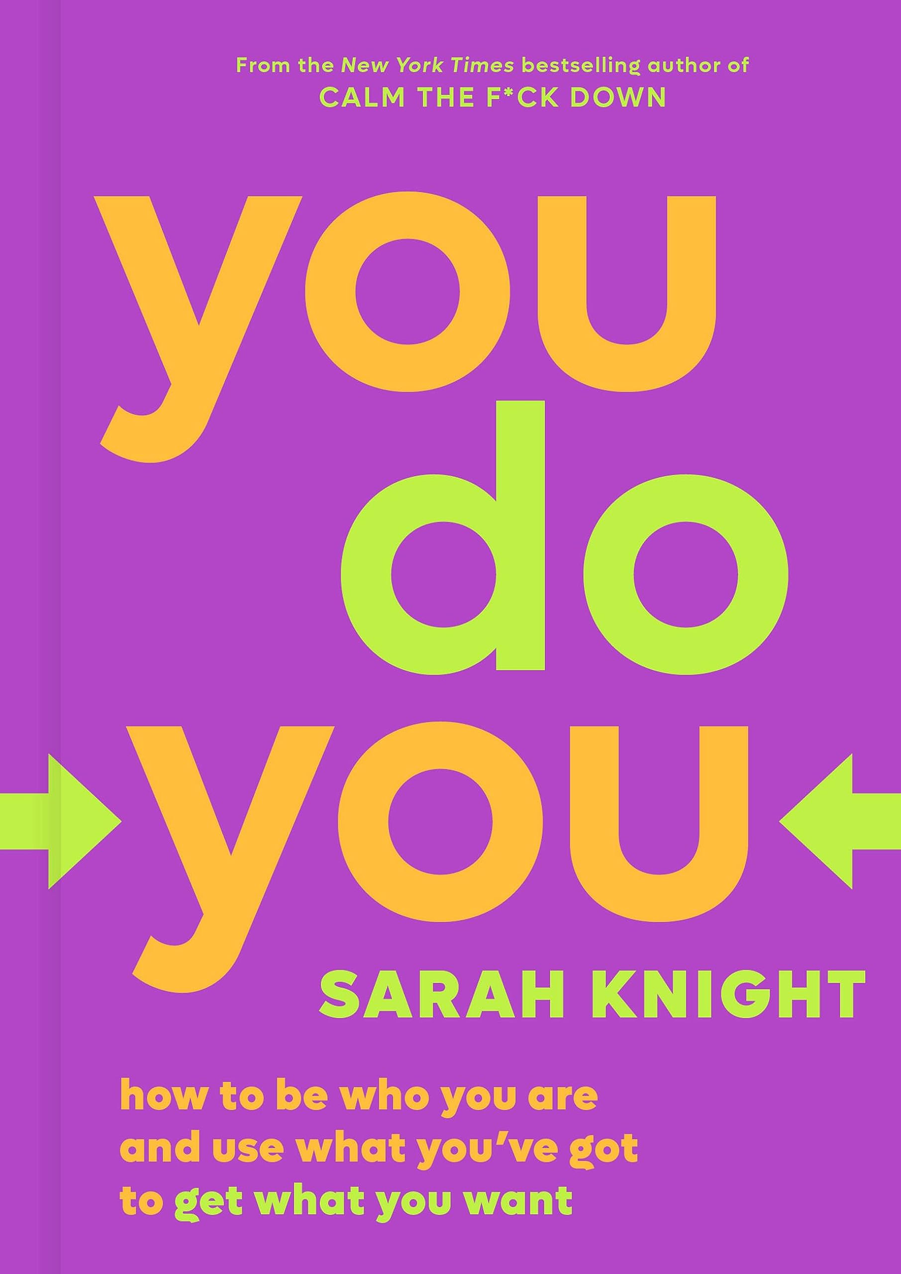 You Do You: How to Be Who You Are and Use What You've Got to Get What You Want (A No F*cks Given Guide, 3) The Happy Book Stack