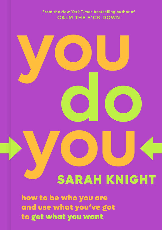 You Do You: How to Be Who You Are and Use What You've Got to Get What You Want (A No F*cks Given Guide, 3) The Happy Book Stack
